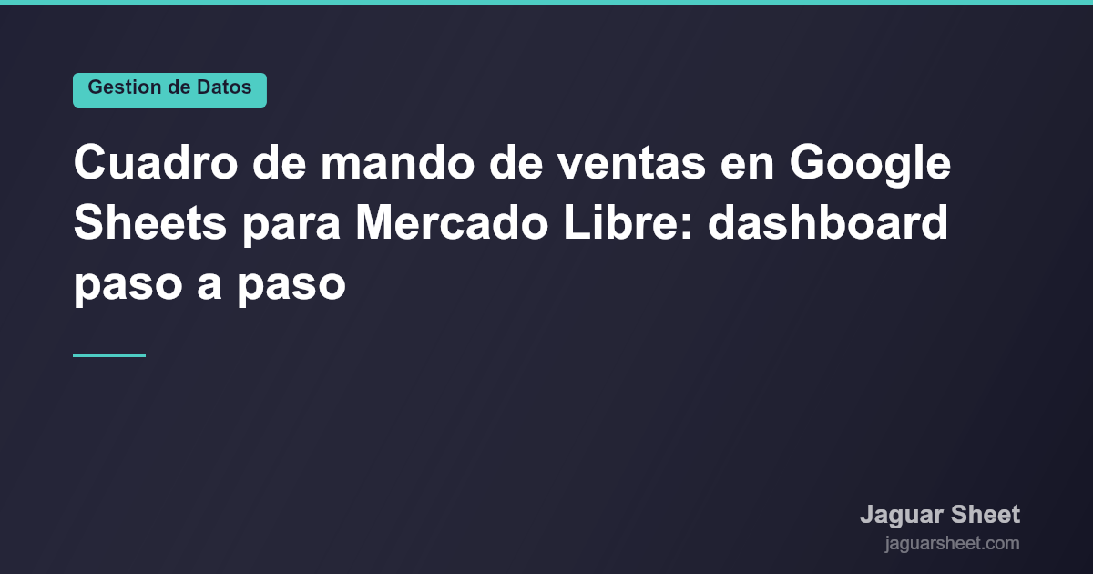 Dashboard de ventas en Google Sheets para Mercado Libre paso a paso ...